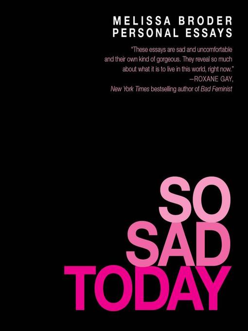 Title details for So Sad Today by Melissa Broder - Wait list